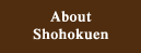 About Shohokuen