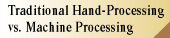 Traditional Hand-Processing vs. Machine Processing